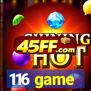 116 game